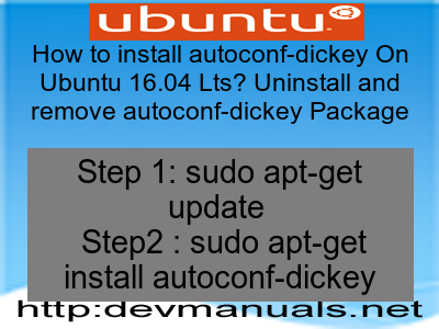 How to install autoconf-dickey On Ubuntu 16.04 Lts? Uninstall and remove autoconf-dickey Package