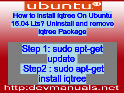 How to install iqtree On Ubuntu 16.04 Lts? Uninstall and remove iqtree Package