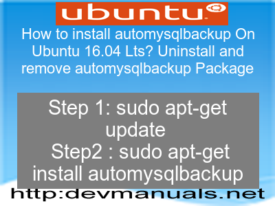 How to install automysqlbackup On Ubuntu 16.04 Lts? Uninstall and remove automysqlbackup Package