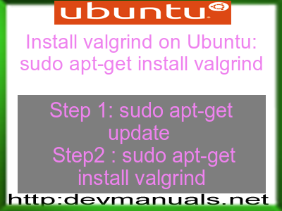 Install valgrind on Ubuntu: sudo apt-get install valgrind