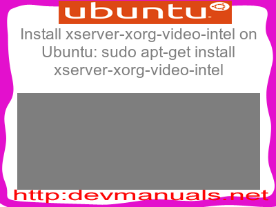 Install xserver-xorg-video-intel on Ubuntu: sudo apt-get install xserver-xorg-video-intel