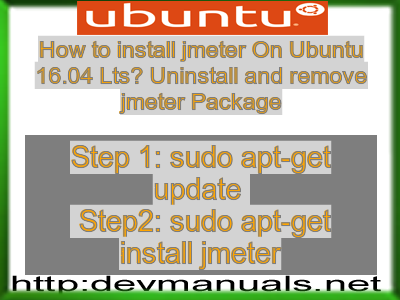 How to install jmeter On Ubuntu 16.04 Lts? Uninstall and remove jmeter Package