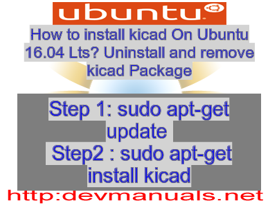 How to install kicad On Ubuntu 16.04 Lts? Uninstall and remove kicad Package