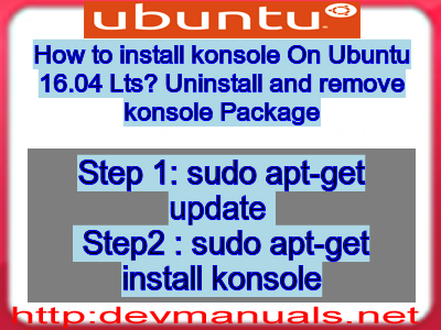 How to install konsole On Ubuntu 16.04 Lts? Uninstall and remove konsole Package