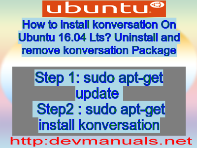 How to install konversation On Ubuntu 16.04 Lts? Uninstall and remove konversation Package