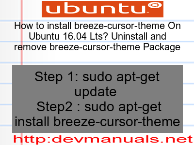 How to install breeze-cursor-theme On Ubuntu 16.04 Lts? Uninstall and remove breeze-cursor-theme Package