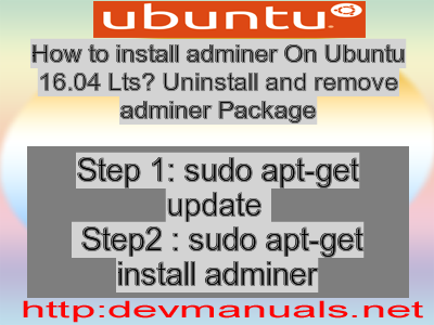 How to install adminer On Ubuntu 16.04 Lts? Uninstall and remove adminer Package