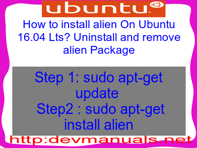 How to install alien On Ubuntu 16.04 Lts? Uninstall and remove alien Package