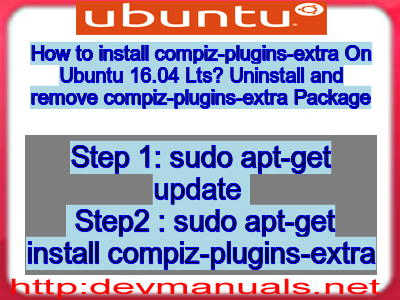 How to install compiz-plugins-extra On Ubuntu 16.04 Lts? Uninstall and remove compiz-plugins-extra Package