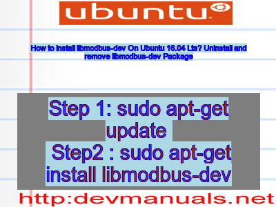 How to install libmodbus-dev On Ubuntu 16.04 Lts? Uninstall and remove libmodbus-dev Package