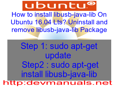 How to install libusb-java-lib On Ubuntu 16.04 Lts? Uninstall and remove libusb-java-lib Package