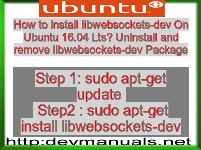 How to install libwebsockets-dev On Ubuntu 16.04 Lts? Uninstall and remove libwebsockets-dev Package