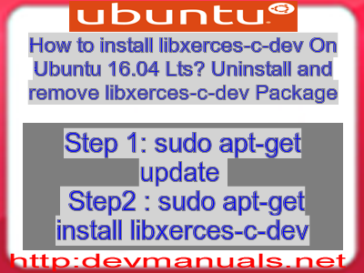 How to install libxerces-c-dev On Ubuntu 16.04 Lts? Uninstall and remove libxerces-c-dev Package