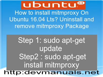 How to install mitmproxy On Ubuntu 16.04 Lts? Uninstall and remove mitmproxy Package