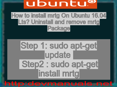 How to install mrtg On Ubuntu 16.04 Lts? Uninstall and remove mrtg Package