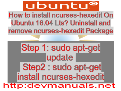 How to install ncurses-hexedit On Ubuntu 16.04 Lts? Uninstall and remove ncurses-hexedit Package