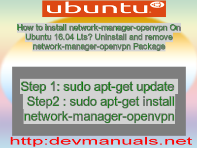 How to install network-manager-openvpn On Ubuntu 16.04 Lts? Uninstall and remove network-manager-openvpn Package