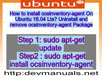 How to install ocsinventory-agent On Ubuntu 16.04 Lts? Uninstall and remove ocsinventory-agent Package