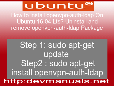 How to install openvpn-auth-ldap On Ubuntu 16.04 Lts? Uninstall and remove openvpn-auth-ldap Package