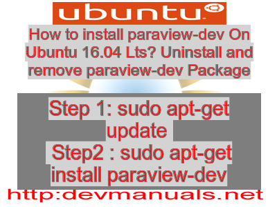 How to install paraview-dev On Ubuntu 16.04 Lts? Uninstall and remove paraview-dev Package