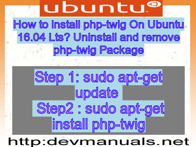 How to install php-twig On Ubuntu 16.04 Lts? Uninstall and remove php-twig Package