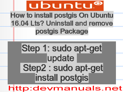 How to install postgis On Ubuntu 16.04 Lts? Uninstall and remove postgis Package