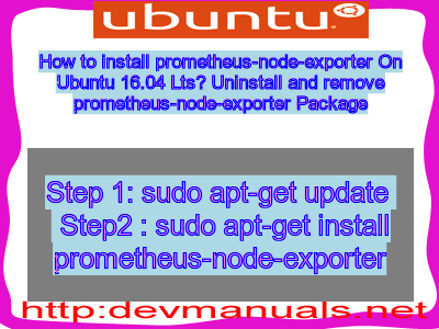 How to install prometheus-node-exporter On Ubuntu 16.04 Lts? Uninstall and remove prometheus-node-exporter Package