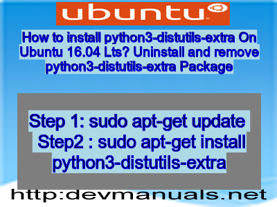 How to install python3-distutils-extra On Ubuntu 16.04 Lts? Uninstall and remove python3-distutils-extra Package