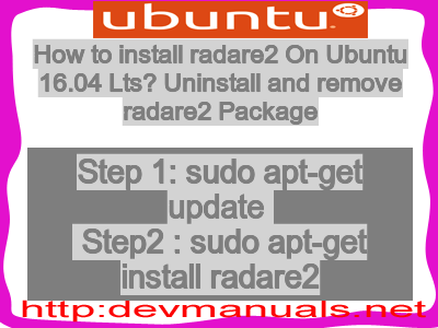 How to install radare2 On Ubuntu 16.04 Lts? Uninstall and remove radare2 Package