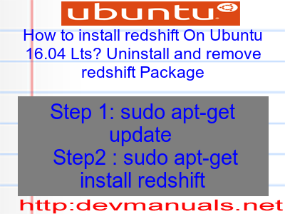 How to install redshift On Ubuntu 16.04 Lts? Uninstall and remove redshift Package