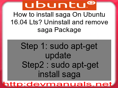 How to install saga On Ubuntu 16.04 Lts? Uninstall and remove saga Package