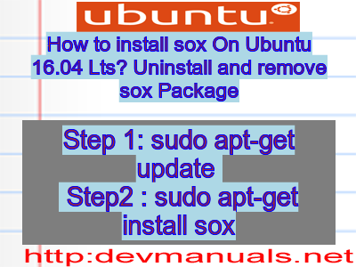 How to install sox On Ubuntu 16.04 Lts? Uninstall and remove sox Package