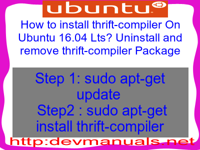 How to install thrift-compiler On Ubuntu 16.04 Lts? Uninstall and remove thrift-compiler Package