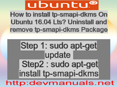 How to install tp-smapi-dkms On Ubuntu 16.04 Lts? Uninstall and remove tp-smapi-dkms Package