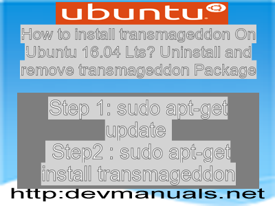 How to install transmageddon On Ubuntu 16.04 Lts? Uninstall and remove transmageddon Package