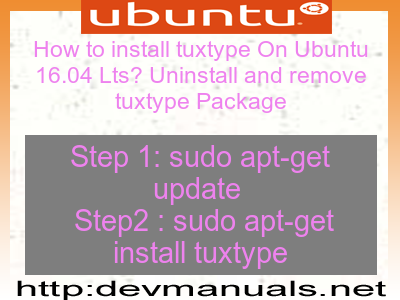 How to install tuxtype On Ubuntu 16.04 Lts? Uninstall and remove tuxtype Package