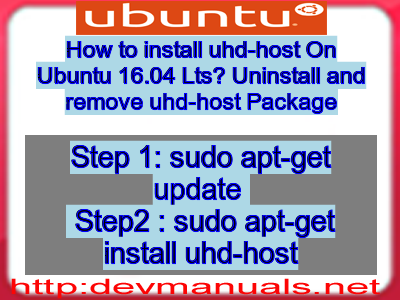 How to install uhd-host On Ubuntu 16.04 Lts? Uninstall and remove uhd-host Package