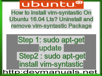 How to install vim-syntastic On Ubuntu 16.04 Lts? Uninstall and remove vim-syntastic Package