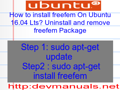How to install freefem On Ubuntu 16.04 Lts? Uninstall and remove freefem Package