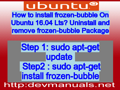 How to install frozen-bubble On Ubuntu 16.04 Lts? Uninstall and remove frozen-bubble Package