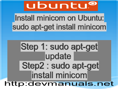 Install minicom on Ubuntu: sudo apt-get install minicom